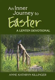 An inner journey to Easter : a Lenten devotional cover image
