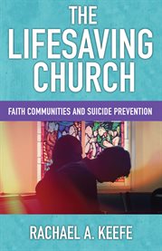 Lifesaving church : faith communities and suicide prevention cover image
