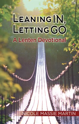 Cover image for Leaning In, Letting Go