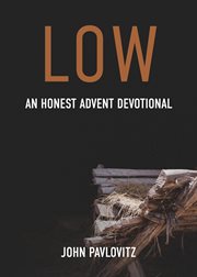 Low. An Honest Advent Devotional cover image