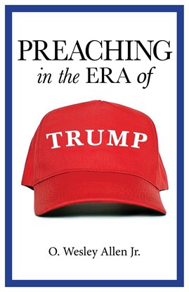 Cover image for Preaching In The Era Of Trump