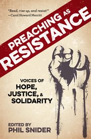 Preaching as resistance : voices of hope, justice, & solidarity cover image