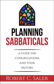 Planning sabbaticals. A Guide for Congregations and their Pastors cover image