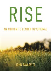 Rise : an authentic Lenten devotional cover image