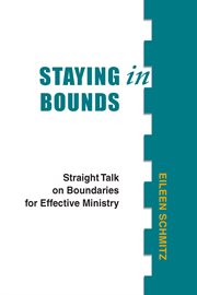 Staying in bounds : straight talk on boundaries for effective ministry cover image