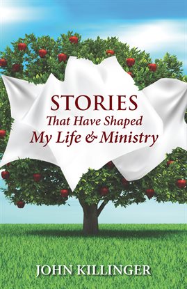 Cover image for Stories That Have Shaped My Life and Ministry