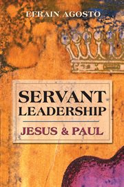 Servant leadership : Jesus & Paul cover image