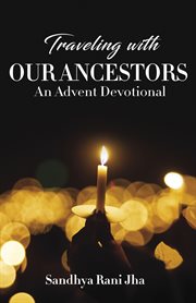 Traveling with our ancestors. An Advent Devotional cover image