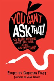 You can't ask that!. 50 Taboo Questions about the Bible, Jesus, and Christianity cover image