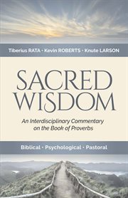 Sacred Wisdom : An Interdisciplinary Commentary on the Book of Proverbs cover image