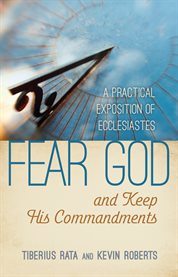 Fear god and keep his commandments. A Practical Exposition of Ecclesiastes cover image