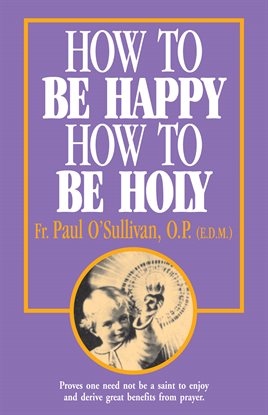 Cover image for How to Be Happy, How to Be Holy