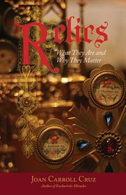 Relics : What They Are and Why They Matter cover image