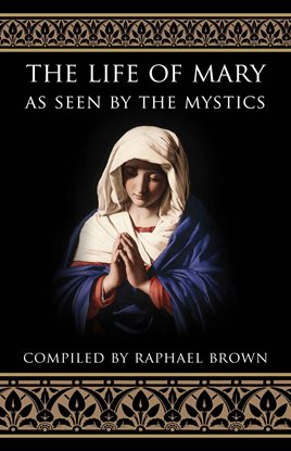 Cover image for The Life of Mary As Seen by the Mystics