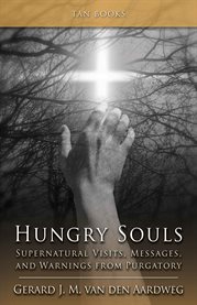 Hungry souls : supernatural visits, messages, and warnings from purgatory cover image