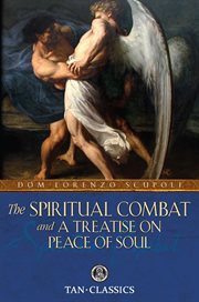 The Spiritual Combat and a treatise on peace of soul cover image