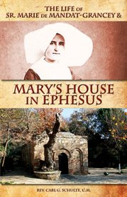 Life of sister marie de mandat-granceyand mary's house in ephesus cover image