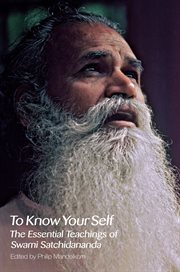 To know your self : the essential teachings of Swami Satchidananda cover image