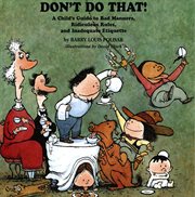 Don't do that! : a child's guide to bad manners, ridiculous rules, and inadequate etiquette cover image
