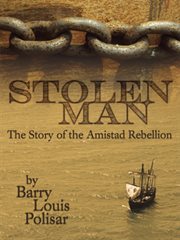 Stolen man : the story of the Amistad Rebellion cover image