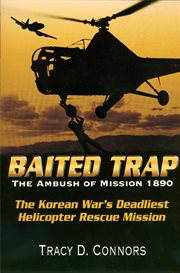 Baited trap : the ambush of mission 1890, the deadliest helicopter rescue of the Korean War cover image