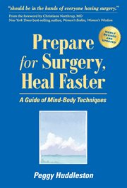 Prepare for surgery, heal faster : a guide of mind-body techniques cover image