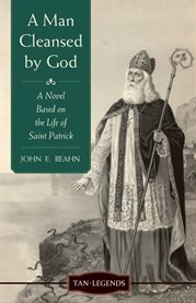 A man cleansed by God : a novel based on St. Patrick's confession cover image