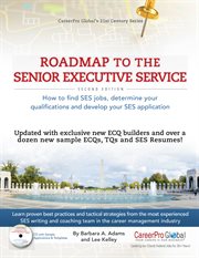 Roadmap to the senior executive service : how to find SES jobs, determine your qualifications, and develop your SES application cover image