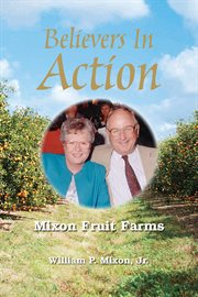 Believers in action : Mixon Fruit Farms cover image