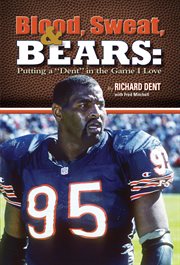 Blood, sweat, & Bears: putting a "Dent" in the game I love cover image