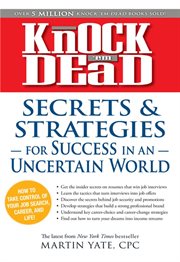 Knock 'em dead : secrets & strategies for success in an uncertain world-- how to take control of your job search, career, and life cover image