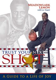 Trust your next shot: a guide to a life of joy cover image
