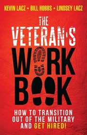 The veteran's work book : how to transition out of the military and get hired! cover image