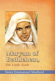 Maryam of bethlehem. The Little Arab cover image