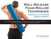 Roll release techniques : spine and lower extremity cover image