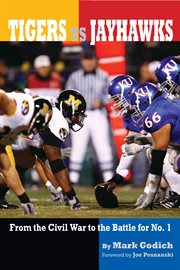 Tigers vs. Jayhawks: from the Civil War to the battle for no. 1 cover image