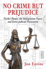 No crime but prejudice : Fischer Homes, the immigration fiasco and extra-judicial prosecution cover image