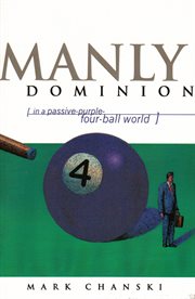 Manly dominion : in a passive-purple-four-ball world cover image