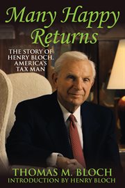 Many happy returns: the story of Henry Bloch, America's tax man cover image