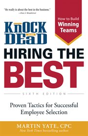 Knock 'em dead hiring the best : proven tactics for successful employee selection cover image