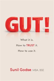 Gut! : what it is, how to trust it, how to use it cover image