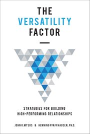 The versatility factor : strategies for developing high-performing relationships cover image
