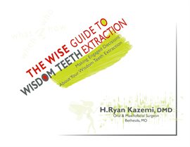 Cover image for The Wise Guide to Wisdom Teeth Extraction