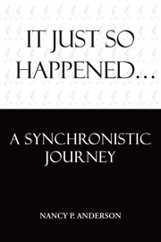 It just so happened. A Synchronistic Journey cover image