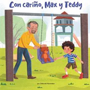 Con carinõ, max y teddy (love, max and teddy) cover image