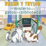 Baker y taylor: el misterio de los gatos de la biblioteca (the mystery of the library cats) cover image