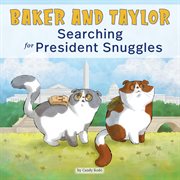 Baker and taylor: searching for president snuggles cover image