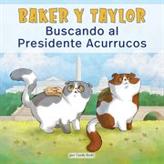 Baker y taylor: buscando al presidente acurrucos (baker and taylor: searching for president snug cover image