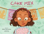 Cake Mix : Learning to love all your ingredients cover image