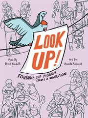 Look Up! : Fontaine the Pigeon Starts a Revolution cover image